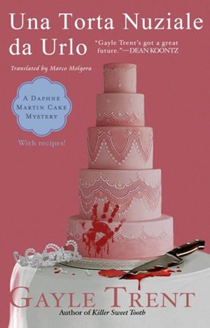 Una torta nuziale da urlo, Gayle Trent - Ebook - 9781507137871
