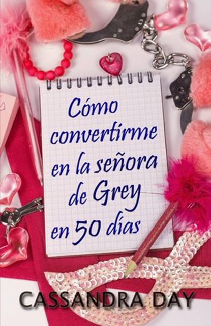 Cómo convertirme en la señora de Grey en 50 días, Cassandra Day - Ebook - 9781507138496