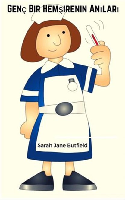 Genç Bir Hemşirenin Anıları, Sarah Jane Butfield - Ebook - 9781507138786