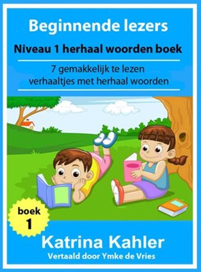 Beginnende lezers: Niveau 1 herhaal woorden boek, Katrina Kahler - Ebook - 9781507143933