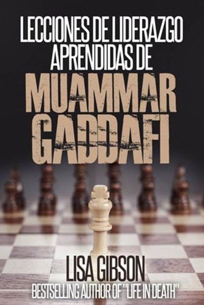 Lecciones de liderazgo aprendidas de Muamar Gaddafi, Lisa Gibson - Ebook - 9781507147306