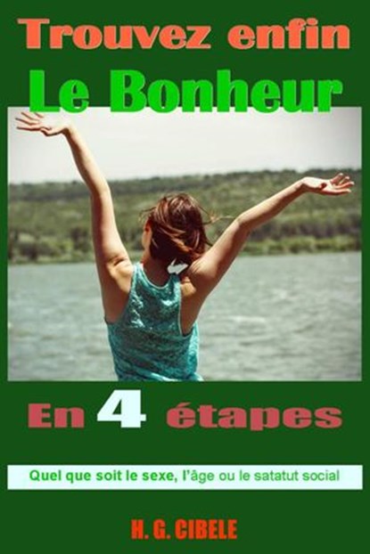 Trouvez enfin le bonheur, H. G. Cibele - Ebook - 9781507149324