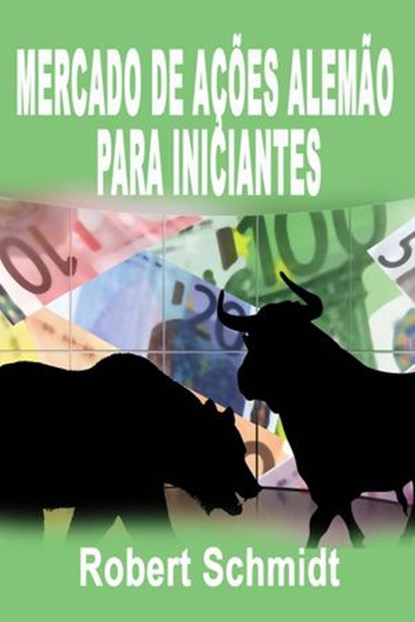 Mercado de Ações Alemão para Iniciantes, Robert Schmidt - Ebook - 9781507149980