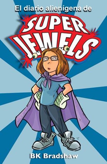 El diario alienígena de Super Jewels, BK Bradshaw - Ebook - 9781507150504