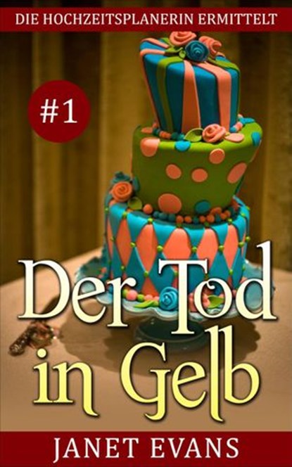 Der Tod in Gelb (Die Hochzeitsplanerin ermittelt # 1), Janet Evans - Ebook - 9781507152119
