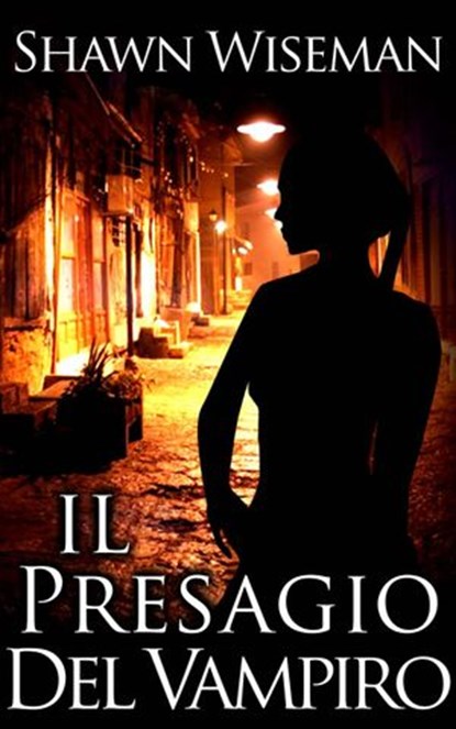 Il Presagio del Vampiro, Shawn Wiseman - Ebook - 9781507152164