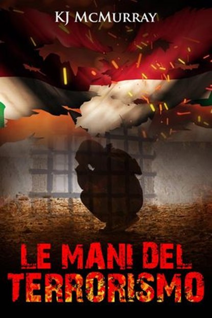 Le mani del terrorismo, KJ McMurray - Ebook - 9781507153628