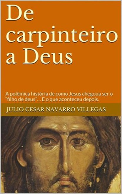 De carpinteiro a Deus, julio cesar navarro villegas - Ebook - 9781507154557