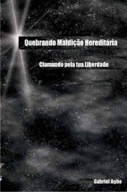 Quebrando Maldição Hereditária: Clamando pela tua Liberdade, Gabriel Agbo - Ebook - 9781507154694