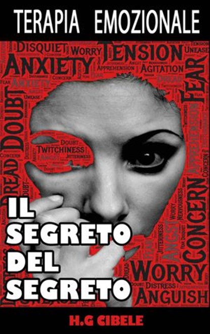 Terapia Emozionale. Il Segreto del Segreto, H. G. Cibele - Ebook - 9781507157817