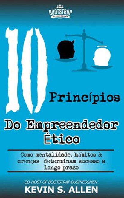 Os 10 Princípios do Empreendedor Ético, Kevin S Allen - Ebook - 9781507159750