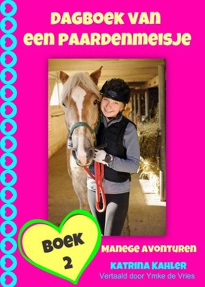 Dagboek van een paardenmeisje - manege avonturen, Katrina Kahler - Ebook - 9781507160442