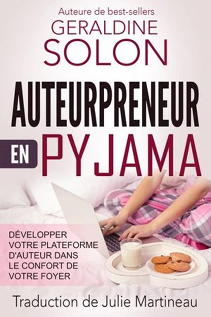 Auteurpreneur en pyjama : Développer votre plateforme d'auteur dans le confort de votre foyer, Geraldine Solon - Ebook - 9781507160602