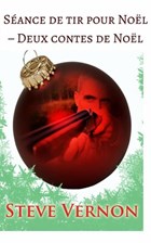 Séance de tir pour Noël – Deux contes de Noël | Steve Vernon | 