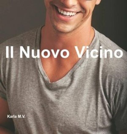 Il Nuovo Vicino, Karla M.V. - Ebook - 9781507166147