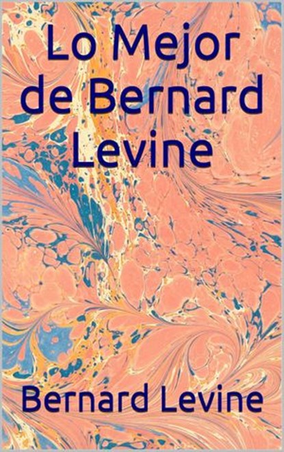 Lo Mejor de Bernard Levine, Bernard Levine - Ebook - 9781507167113