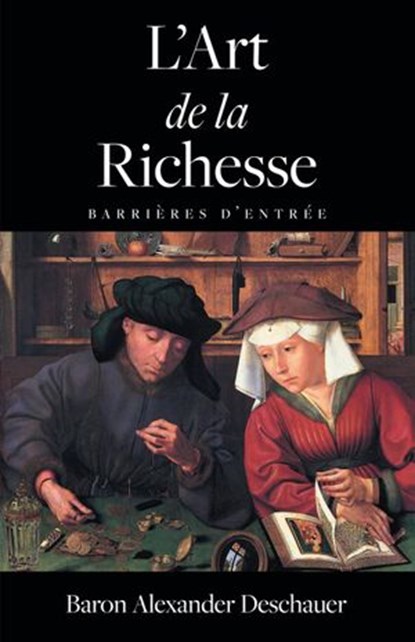 L'Art de la richesse, Baron Alexander Deschauer - Ebook - 9781507173053