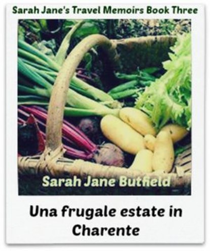 Una frugale estate in Charente, Sarah Jane Butfield - Ebook - 9781507173497