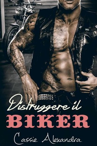 Distruggere il Biker, Cassie Alexandra - Ebook - 9781507176016