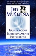 Iluminación Espiritualmente Incorrecta | Jed McKenna | 