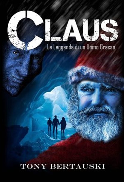 La Leggenda di Claus, Tony Bertauski - Ebook - 9781507179048
