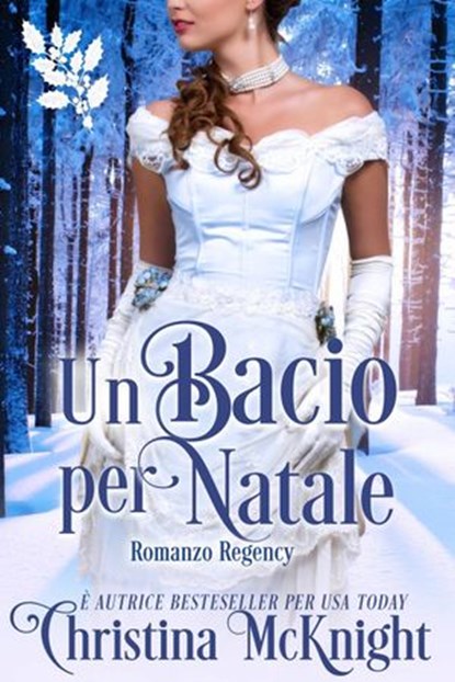 Un bacio per Natale, Christina McKnight - Ebook - 9781507179598