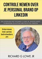 Controle nemen over je Personal Brand op LinkedIn | Richard G Lowe Jr | 