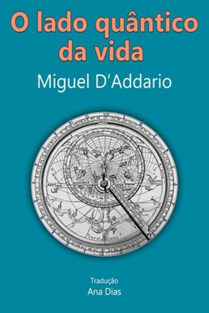 O lado quântico da vida, Miguel D'Addario - Ebook - 9781507184806