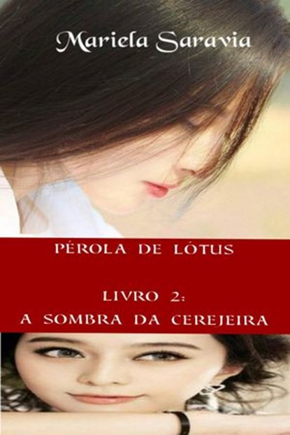Pérola de Lótus - livro 2: a sombra da cerejeira, Mariela Saravia - Ebook - 9781507185322