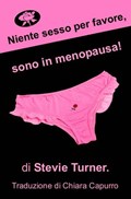 Niente sesso per favore, sono in menopausa! | Stevie Turner | 