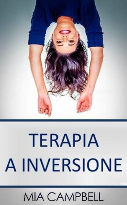 Terapia a inversione, Mia Campbell - Ebook - 9781507189955