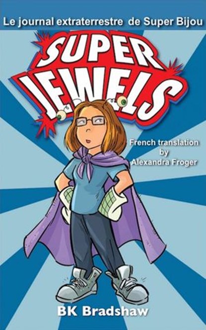 Le journal extraterrestre de Super Bijou, BK Bradshaw - Ebook - 9781507193501