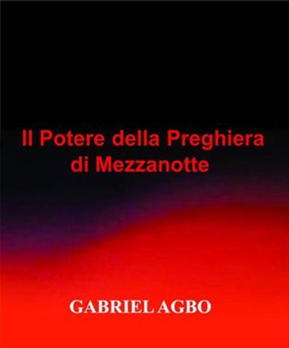 Il Potere della Preghiera di Mezzanotte, Gabriel Agbo - Ebook - 9781507195314