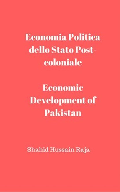 Economia Politica dello Stato Post-coloniale, Shahid Hussain Raja - Ebook - 9781507196359
