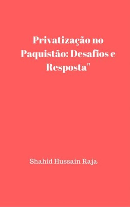 Privatização no Paquistão: desafios e resposta, Shahid Hussain Raja - Ebook - 9781507196502