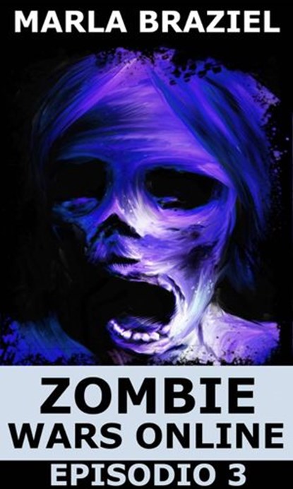 Zombie Wars Online: Episodio 3, Marla Braziel - Ebook - 9781507196816