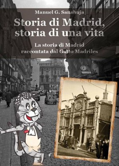 Storia di Madrid, storia di una vita, Manuel Garcia Sanahuja - Ebook - 9781507197257