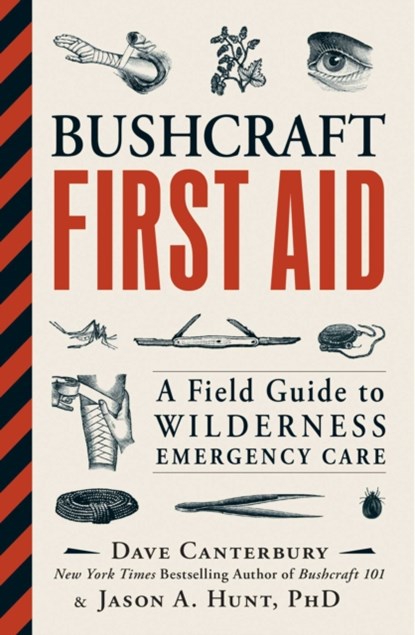 Bushcraft First Aid, Dave Canterbury ; Ph.D. Jason A. Hunt - Paperback - 9781507202340