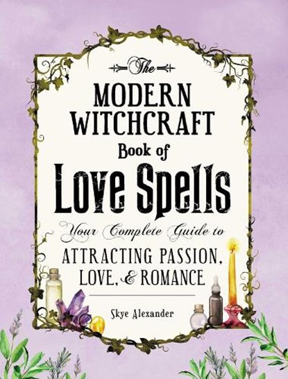 The Modern Witchcraft Book of Love Spells, Skye Alexander - Gebonden - 9781507203637