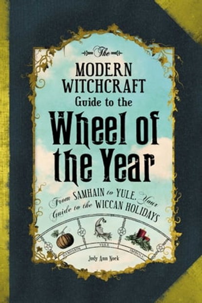 The Modern Witchcraft Guide to the Wheel of the Year, Judy Ann Nock - Ebook - 9781507205389