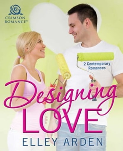 Designing Love, Elley Arden - Ebook - 9781507206102