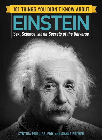 101 Things You Didn't Know about Einstein, Cynthia Phillips ; Shana Priwer - Paperback - 9781507206287