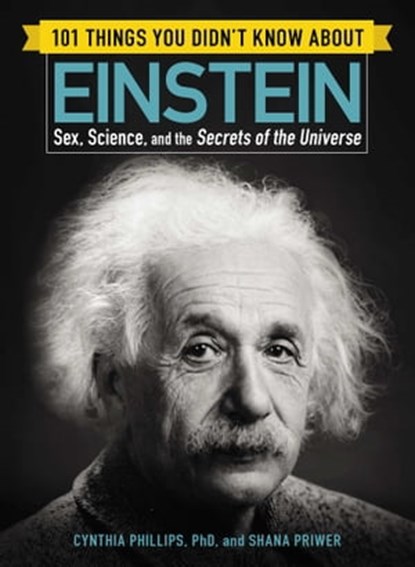 101 Things You Didn't Know about Einstein, Cynthia Phillips ; Shana Priwer - Ebook - 9781507206294