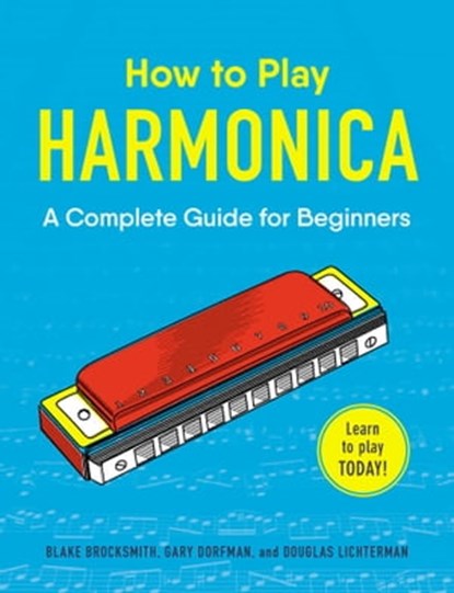 How to Play Harmonica, Blake Brocksmith ; Gary Dorfman ; Douglas Lichterman - Ebook - 9781507206652