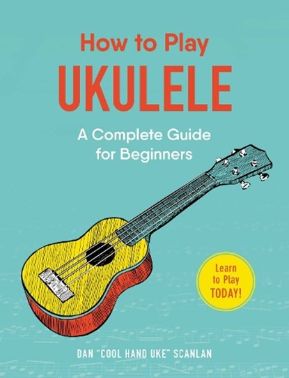 How to Play Ukulele, Dan Scanlan - Paperback - 9781507207499