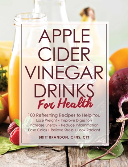 Apple Cider Vinegar Drinks for Health, Britt Brandon - Paperback - 9781507207567
