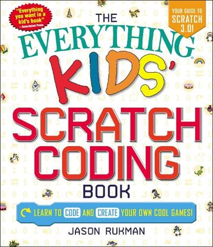 The Everything Kids' Scratch Coding Book, Jason Rukman - Paperback - 9781507207970