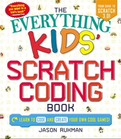 The Everything Kids' Scratch Coding Book, Jason Rukman - Ebook - 9781507207987