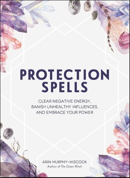 Protection Spells, Arin Murphy-Hiscock - Gebonden - 9781507208328