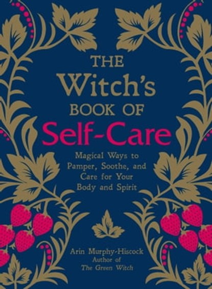 The Witch's Book of Self-Care, Arin Murphy-Hiscock - Ebook - 9781507209158